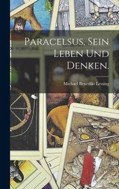 Paracelsus, sein Leben und Denken. - Lessing, Michael Benedikt