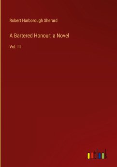 A Bartered Honour: a Novel - Sherard, Robert Harborough