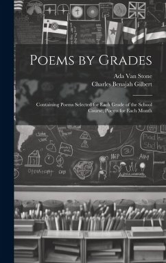 Poems by Grades - Gilbert, Charles Benajah; Stone, Ada Van