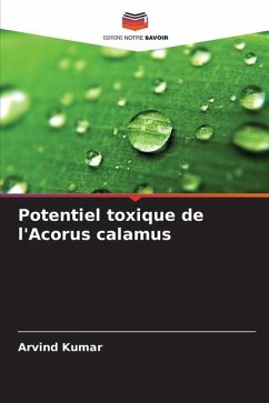 Potentiel toxique de l'Acorus calamus - KUMAR, ARVIND