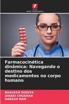 Farmacocinética dinâmica: Navegando o destino dos medicamentos no corpo humano - Dodiya, Bhavesh;CHUAHAN, JANAKI;Ram, Haresh