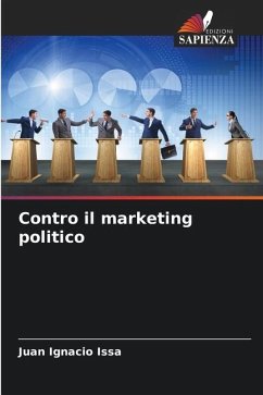 Contro il marketing politico - Issa, Juan Ignacio