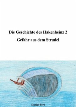 Die Geschichte des Hakenheinz 2 Gefahr aus dem Strudel - Perl, Daniel