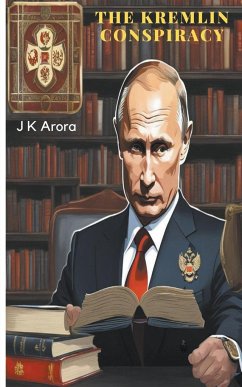 The Kremlin Conspiracy - Arora, Jagdish; Arora, Jagdish Krishanlal; Arora, J K
