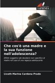 Che cos'è una madre e la sua funzione nell'adolescenza?