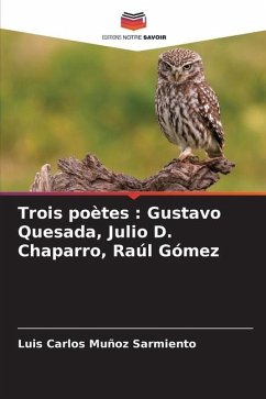 Trois poètes : Gustavo Quesada, Julio D. Chaparro, Raúl Gómez - Muñoz Sarmiento, Luis Carlos