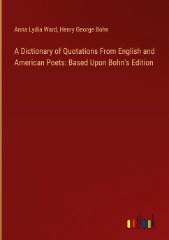 A Dictionary of Quotations From English and American Poets: Based Upon Bohn's Edition