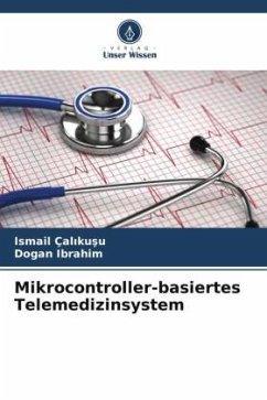 Mikrocontroller-basiertes Telemedizinsystem - Çalikusu, Ismail;Ibrahim, Dogan