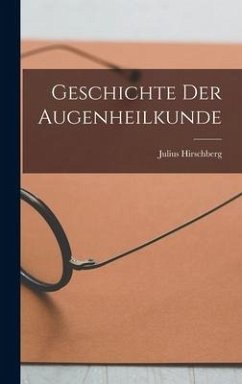 Geschichte der Augenheilkunde - Hirschberg, Julius