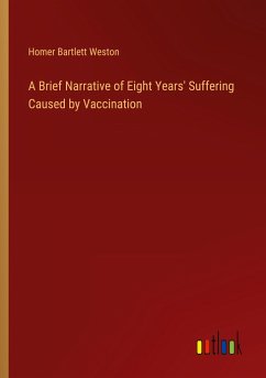 A Brief Narrative of Eight Years' Suffering Caused by Vaccination