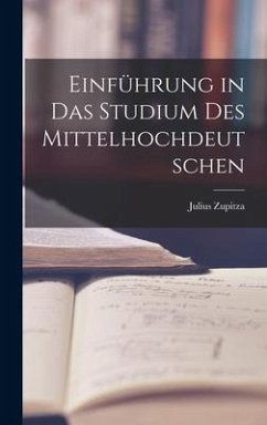 Einführung in das Studium des Mittelhochdeutschen - Zupitza, Julius