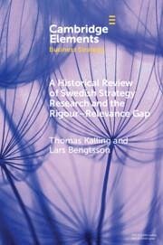 A Historical Review of Swedish Strategy Research and the Rigor-Relevance Gap - Kalling, Thomas (Lunds Universitet, Sweden); Bengtsson, Lars (Lunds Universitet, Sweden)