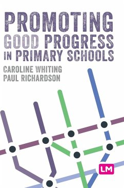 Promoting Good Progress in Primary Schools - Whiting, Caroline; Richardson, Paul