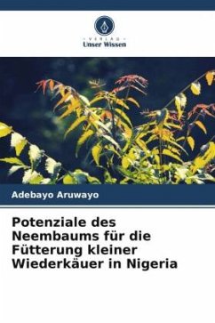 Potenziale des Neembaums für die Fütterung kleiner Wiederkäuer in Nigeria - Aruwayo, Adebayo