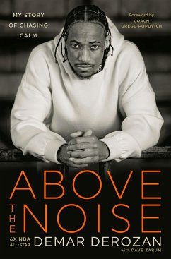 Above the Noise - DeRozan, DeMar; Zarum, Dave