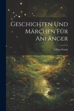 Geschichten Und Märchen Für Anfänger - Foster, Lillian