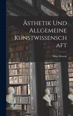 Ästhetik Und Allgemeine Kunstwissenschaft - Dessoir, Max