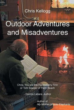 Outdoor Adventures and Misadventures - Kellogg, Chris