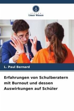 Erfahrungen von Schulberatern mit Burnout und dessen Auswirkungen auf Schüler - Bernard, L. Paul