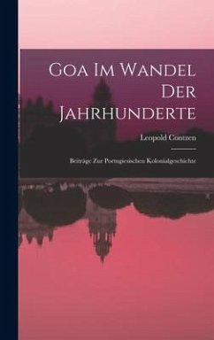 Goa Im Wandel Der Jahrhunderte - Contzen, Leopold