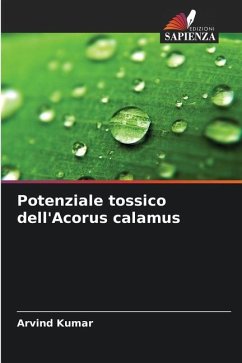 Potenziale tossico dell'Acorus calamus - Kumar, Arvind