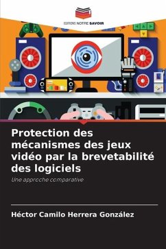 Protection des mécanismes des jeux vidéo par la brevetabilité des logiciels - Herrera González, Héctor Camilo