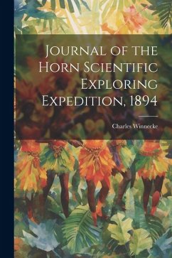Journal of the Horn Scientific Exploring Expedition, 1894 - Winnecke, Charles