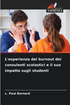 L'esperienza del burnout dei consulenti scolastici e il suo impatto sugli studenti - Bernard, L. Paul