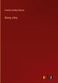 Being a Boy - Warner, Charles Dudley