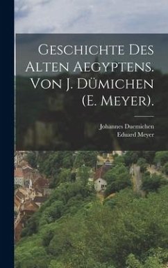 Geschichte des alten Aegyptens. Von J. Dümichen (E. Meyer). - Meyer, Eduard; Duemichen, Johannes