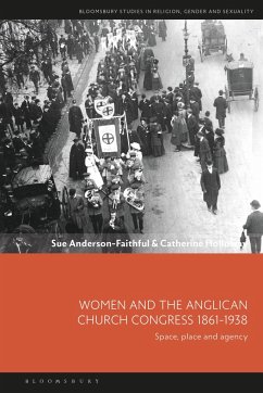 Women and the Anglican Church Congress 1861-1938 - Anderson-Faithful, Sue; Holloway, Catherine