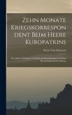 Zehn Monate Kriegskorrespondent Beim Heere Kuropatkins Zehn Monate Kriegskorrespondent Beim Heere Kuropatkins