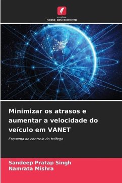 Minimizar os atrasos e aumentar a velocidade do veículo em VANET - Singh, Sandeep Pratap;Mishra, Namrata