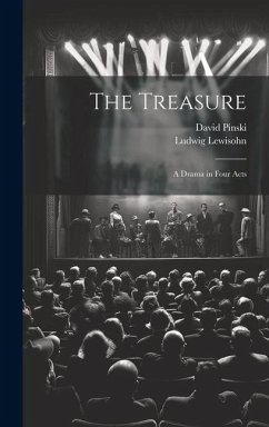 The Treasure; a Drama in Four Acts - Pinski, David; Lewisohn, Ludwig