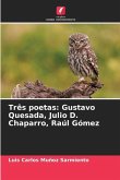 Três poetas: Gustavo Quesada, Julio D. Chaparro, Raúl Gómez