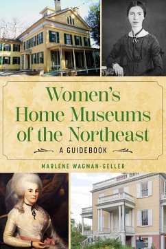 Women's Home Museums of the Northeast - Wagman-Geller, Marlene