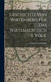 Geschichte von Wirtemberg für das wirtembergische Volk.