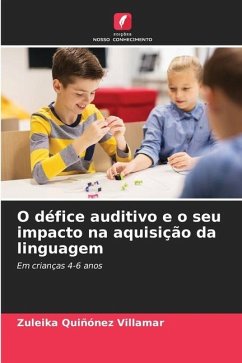 O défice auditivo e o seu impacto na aquisição da linguagem - Quiñónez Villamar, Zuleika