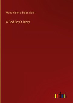 A Bad Boy's Diary - Victor, Metta Victoria Fuller