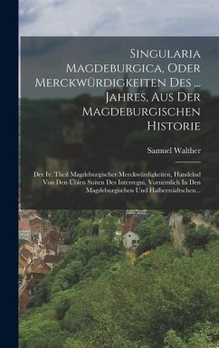 Cover Singularia Magdeburgica, Oder Merckwürdigkeiten Des ... Jahres, Aus Der Magdeburgischen Historie