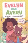 Evelyn and Avery: The Art of Friendship Evelyn and Avery: The Art of Friendship