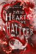 These Hearts We Shatter - Bild 1