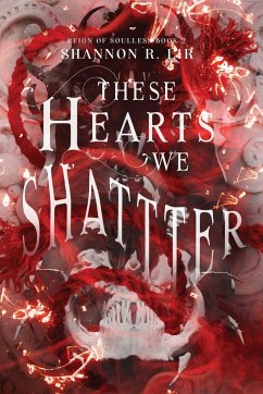 These Hearts We Shatter - Lir, Shannon R.