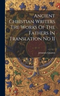 Ancient Christian Writers The Works Of The Fathers In Translation No II - Quasten, Johannes