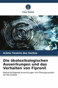 Die ökotoxikologischen Auswirkungen und das Verhalten von Fipronil - Tenorio dos Santos, Arleto
