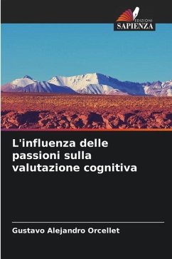 L'influenza delle passioni sulla valutazione cognitiva - Orcellet, Gustavo Alejandro