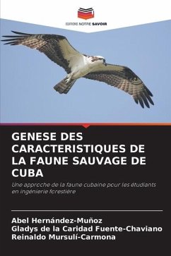 GENESE DES CARACTERISTIQUES DE LA FAUNE SAUVAGE DE CUBA - Hernández-Muñoz, Abel;Fuente-Chaviano, Gladys de la Caridad;Mursulí-Carmona, Reinaldo