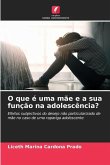 O que é uma mãe e a sua função na adolescência?