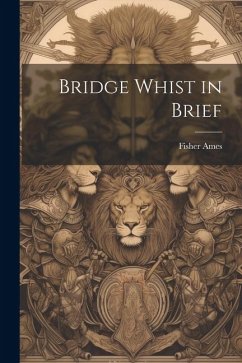 Bridge Whist in Brief - Ames, Fisher