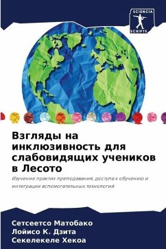 Vzglqdy na inklüziwnost' dlq slabowidqschih uchenikow w Lesoto - Matobako, Setseetso;Dzita, Lojiso K.;Hekoa, Sekelekele